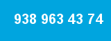 938 963 43 74